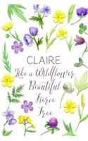 Claire Like a Wildflower Beautiful Fierce Free: Personalized Lined Journal for Women