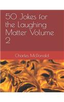50 Jokes for the Laughing Matter Volume 2