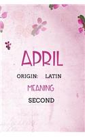April Latin Second: Personalized Name Meaning Book / Journal This Christain Name Meaning Notebook / Journal is perfect for school, writing poetry, use as a diary, grati