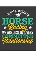 I'm Not Addicted To Horse Racing We Are Just In A Very Committed Relationship