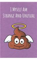 I Myself Am Strange And Unusual: Funny Unique Motivational Colorful Journal Notebook For Birthday, Anniversary, Christmas, Graduation and Holiday Gifts for Girls, Women, Men and Boy