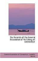 The Records of the General Association of Ye Colony of Connecticut: (English)