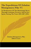 The Expeditions Of Zebulon Montgomery Pike V1