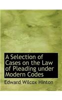 A Selection of Cases on the Law of Pleading Under Modern Codes
