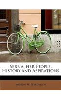 Serbia; Her People, History and Aspirations