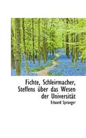Fichte, Schleirmacher, Steffens Uber Das Wesen Der Universitat