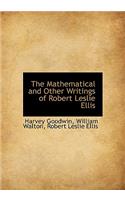 The Mathematical and Other Writings of Robert Leslie Ellis