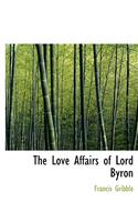 The Love Affairs of Lord Byron