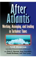 AFTER ATLANTIS: Working, Managing, and Leading in Turbulent Times