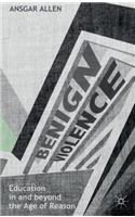 Benign Violence: Education in and beyond the Age of Reason