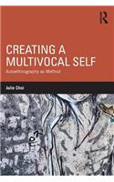 Creating a Multivocal Self: Autoethnography as Method