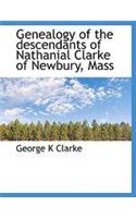 Genealogy of the Descendants of Nathanial Clarke of Newbury, Mass