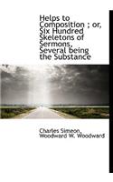 Helps to Composition; Or, Six Hundred Skeletons of Sermons, Several Being the Substance: (English)