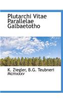 Plutarchi Vitae Parallelae Galbaetotho