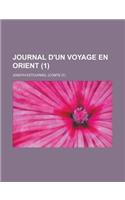 Journal D'Un Voyage En Orient (1 ): (English)