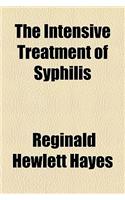The Intensive Treatment of Syphilis & Locomotor Ataxia by Aachen Methods (with Notes on Salvarsan)