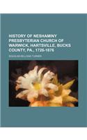 History of Neshaminy Presbyterian Church of Warwick, Hartsville, Bucks County, Pa., 1726-1876