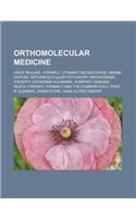 Orthomolecular Medicine: Linus Pauling, Vitamin C, Vitamin C Megadosage, Abram Hoffer, Orthomolecular Psychiatry, Megavitamin Therapy, Catherin(English)