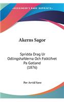 Akerns Sagor: Spridda Drag Ur Odlingshafderna Och Folklifvet Pa Gotland (1876)(Spanish)