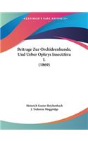 Beitrage Zur Orchideenkunde, Und Ueber Ophrys Insectifera L (1869)