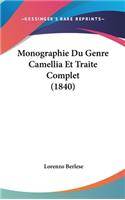 Monographie Du Genre Camellia Et Traite Complet (1840)