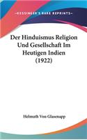Der Hinduismus Religion Und Gesellschaft Im Heutigen Indien (1922)