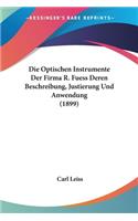Optischen Instrumente Der Firma R. Fuess Deren Beschreibung, Justierung Und Anwendung (1899)