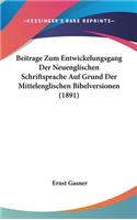Beitrage Zum Entwickelungsgang Der Neuenglischen Schriftsprache Auf Grund Der Mittelenglischen Bibelversionen (1891)
