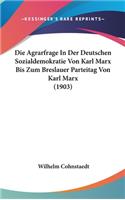 Agrarfrage In Der Deutschen Sozialdemokratie Von Karl Marx Bis Zum Breslauer Parteitag Von Karl Marx (1903)