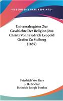 Universalregister Zur Geschichte Der Religion Jesu Christi Von Friedrich Leopold Grafen Zu Stolberg (1859)