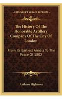 The History Of The Honorable Artillery Company Of The City Of London