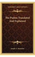 The Psalms Translated And Explained