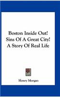 Boston Inside Out! Sins Of A Great City! A Story Of Real Life