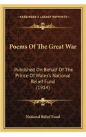 Poems of the Great War: Published on Behalf of the Prince of Wales's National Relief Fund (1914)