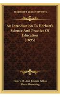 An Introduction To Herbart's Science And Practice Of Education (1895)