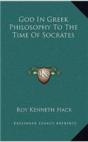 God in Greek Philosophy to the Time of Socrates