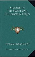 Studies In The Cartesian Philosophy (1902)