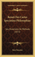 Renati Des Cartes Specimina Philosophiae