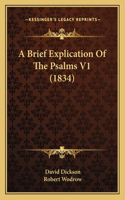 A Brief Explication Of The Psalms V1 (1834)