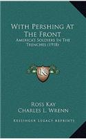 With Pershing At The Front: America's Soldiers In The Trenches (1918)(English)