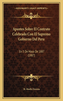 Apuntes Sobre El Contrato Celebrado Con El Supremo Gobierno Del Peru