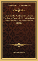 Etude Sur La Plaidoyer De Ciceron Pro Roscio Comoedo Et La Condictio Certae Pecuniae En Droit Romain (1891)