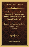 Culture Et Fecondation Artificielle Des Cereales Et Des Arbres Fruitiers de Daniel Hooibrenk