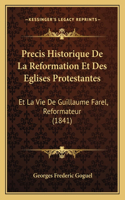 Precis Historique de La Reformation Et Des Eglises Protestantes