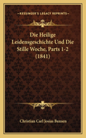 Heilige Leidensgeschichte Und Die Stille Woche, Parts 1-2 (1841)