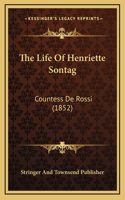 Life Of Henriette Sontag