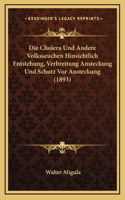 Die Cholera Und Andere Volksseuchen Hinsichtlich Entstehung, Verbreitung Ansteckung Und Schutz Vor Ansteckung (1893)