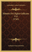 Histoire De L'Eglise Gallicane V13 (1745)
