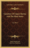 Gazetteer Of Upper Burma And The Shan States