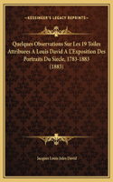 Quelques Observations Sur Les 19 Toiles Attribuees A Louis David A L'Exposition Des Portraits Du Siecle, 1783-1883 (1883)